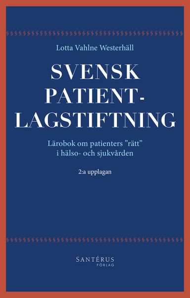 Svensk patientlagstiftning : lärobok om patienters "rätt" i hälso- och sjukvården