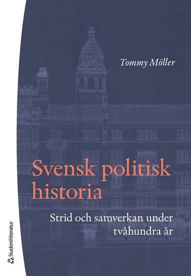 Svensk politisk historia : strid och samverkan under tvåhundra år