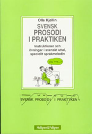 Svensk prosodi i praktiken : instruktioner och övningar i svenskt uttal, speciellt språkmelodin