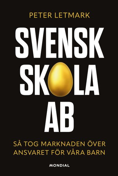 Svensk skola AB : så tog marknaden över ansvaret för våra barn