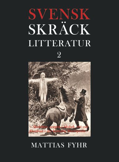 Svensk skräcklitteratur 2. Skeletter, svepta i likduk, stå vid fönstren i det hemska Necropolis : från 1850-tal till 2010-tal