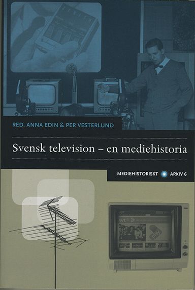 Svensk television : en mediehistoria