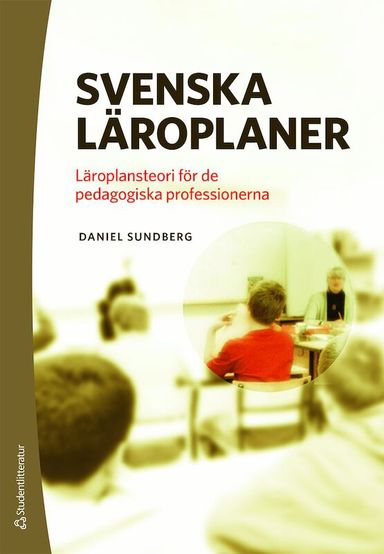 Svenska läroplaner : läroplansteori för de pedagogiska professionerna