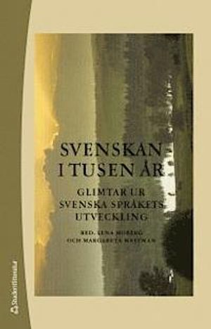 Svenskan i tusen år - Glimtar ur svenska språkets utveckling