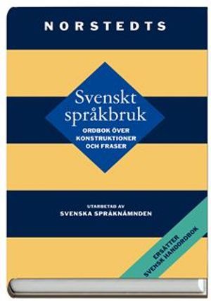 Svenskt språkbruk : ordbok över konstruktioner och fraser