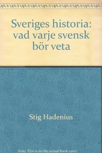 Sveriges historia : vad varje svensk bör veta