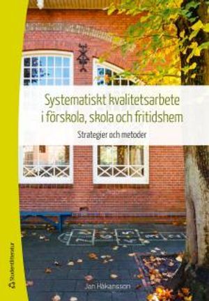 Systematiskt kvalitetsarbete i förskola, skola och fritidshem : strategier och metoder