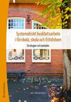 Systematiskt kvalitetsarbete i förskola, skola och fritidshem : strategier och metoder