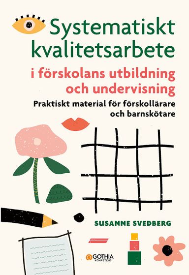 Systematiskt kvalitetsarbete i förskolans utbildning och undervisning : praktiskt material för förskollärare och barnskötare