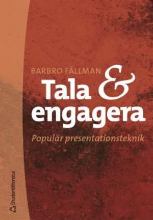 Tala och engagera : Populär presentationsteknik