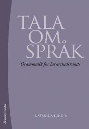 Tala om språk : grammatik för lärarstuderande