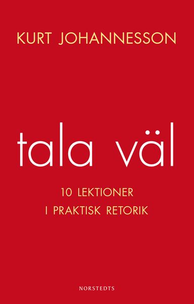 Tala väl : 10 lektioner i praktisk retorik