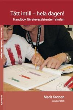 Tätt intill - hela dagen! : handbok för elevassistenter i skolan