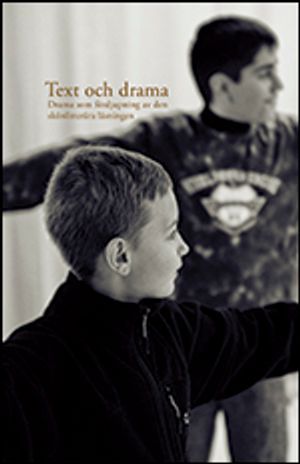 Text och drama : drama som fördjupning av den skönlitterära läsningen