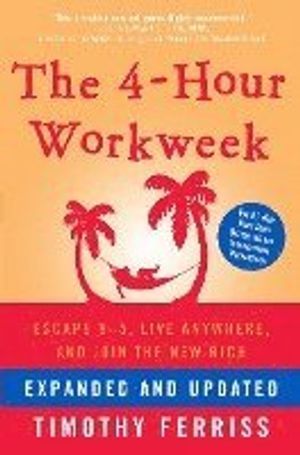 The 4-hour workweek escape 9-5, live anywhere, and join the new rich