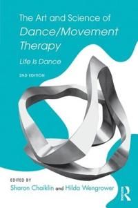 The Art and Science of Dance/Movement Therapy