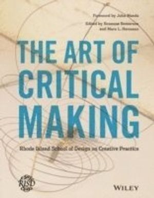 The Art of Critical Making: Rhode Island School of Design on Creative Pract