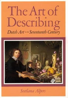 The art of describing : Dutch art in the seventeenth century