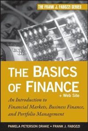 The Basics of Finance: An Introduction to Financial Markets, Business Finan