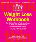 The Beck Diet Weight Loss Workbook: The 6-Week Plan to Train Your Brain to Think Like a Thin Person