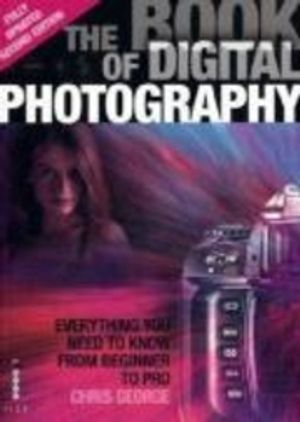 The Book of Digital Photography: Everything You Need to Know from Beginner to Pro