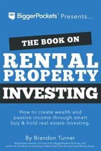 The Book on Rental Property Investing: How to Create Wealth with Intelligent Buy and Hold Real Estate Investing