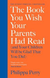 The Book You Wish Your Parents Had Read (And Your Children Will Be Glad That You Did)