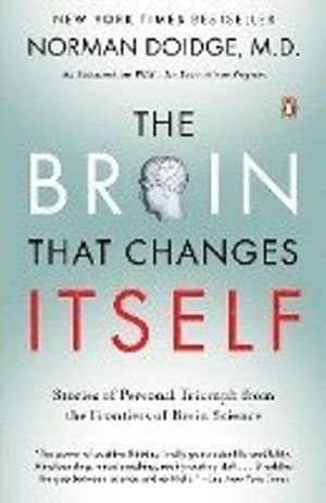 The Brain That Changes Itself: Stories of Personal Triumph from the Frontiers of Brain Science