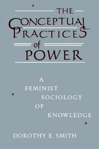 The conceptual practices of power : a feminist sociology of knowledge