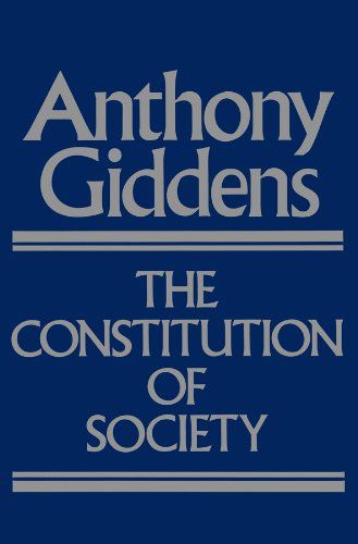 The Constitution of Society: Outline of the Theory of StructurationSocial and Political Theory from Polity PressSocial and political theorySocial theory