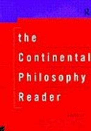 The Continental Philosophy Reader