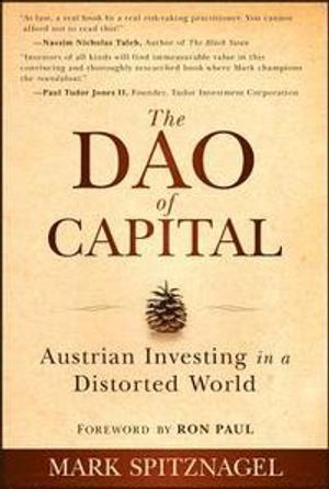 The Dao of Capital: Austrian Investing in a Distorted World