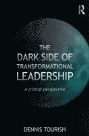 The Dark Side of Transformational Leadership