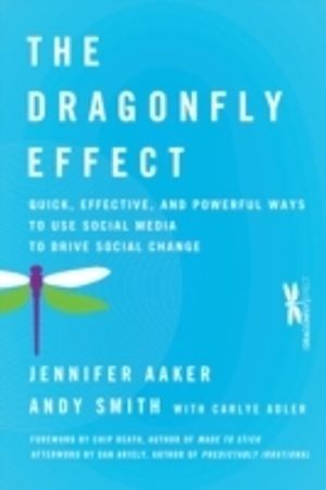 The Dragonfly Effect: Quick, Effective, and Powerful Ways To Use Social Med