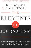 The Elements of Journalism: What Newspeople Should Know and the Public Should Expect