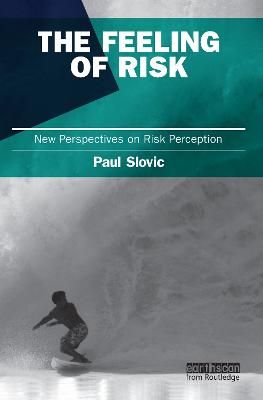 The feeling of risk : new perspectives on risk perception