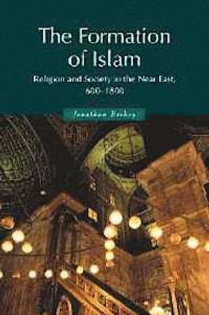 The formation of Islam : religion and society in the Near East, 600-1800