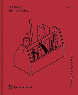 The Great Mental Models Volume 1: General Thinking Concepts