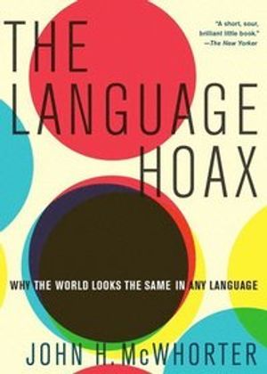 The language hoax : why the world looks the same in any language