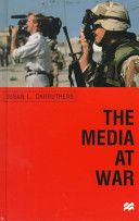 The Media at War: Communication and Conflict in the Twentieth Century