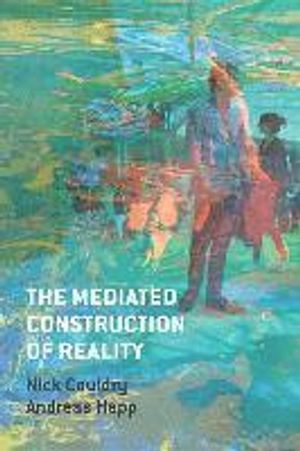 The Mediated Construction of Reality