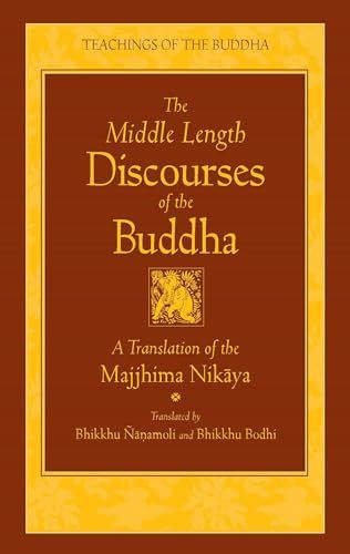 The middle length discourses of the Buddha : a new translation of the Majjhima Nikāya