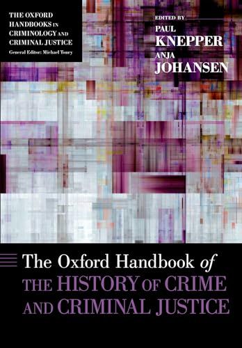 The Oxford Handbook of the History of Crime and Criminal Justice