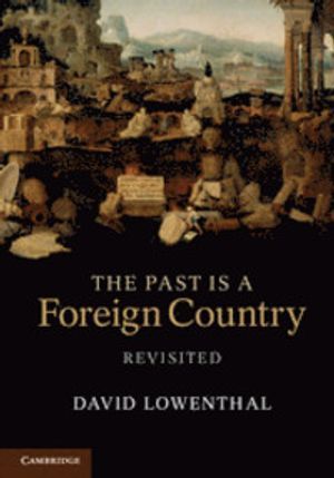 The past is a foreign country : revisited