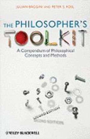 The Philosopher's Toolkit: A Compendium of Philosophical Concepts and Metho