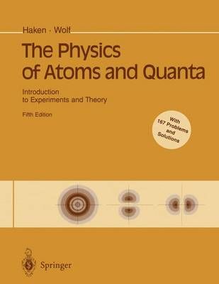 The Physics of Atoms and Quanta: Introduction to Experiments and Theory