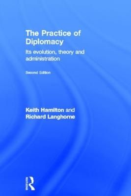 The practice of diplomacy : its evolution, theory, and administration