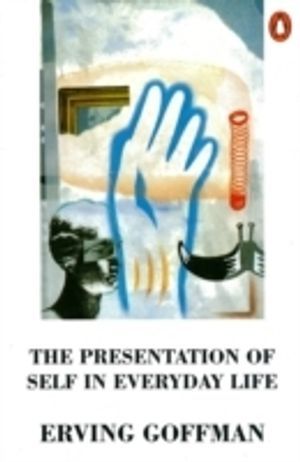 The Presentation of Self in Everyday Life