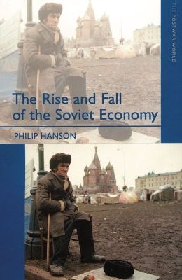 The rise and fall of the Soviet economy : an economic history of the USSR from 1945