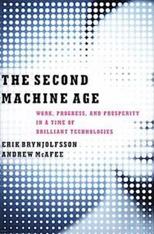 The second machine age : work, progress, and prosperity in a time of brilliant technologies